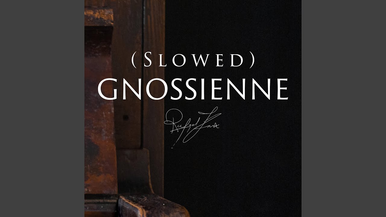 Gnossienne (Slowed)