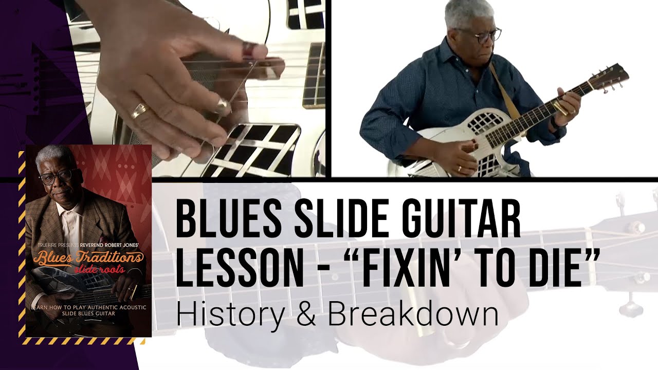 Blues Slide Guitar Lesson - Bukka White's Fixin' to Die Blues with Rev. Robert Jones - TrueFire