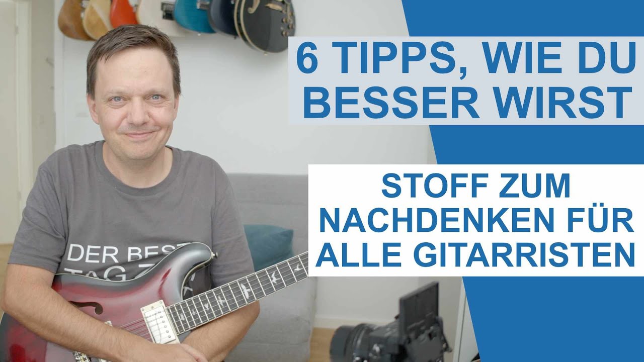6 wichtige Tipps, um besser auf der Gitarre zu werden