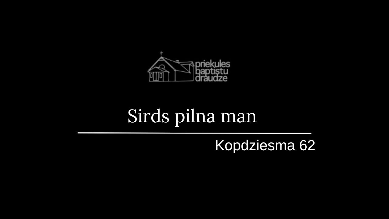 Sirds pilna man || Kopdziesma 62