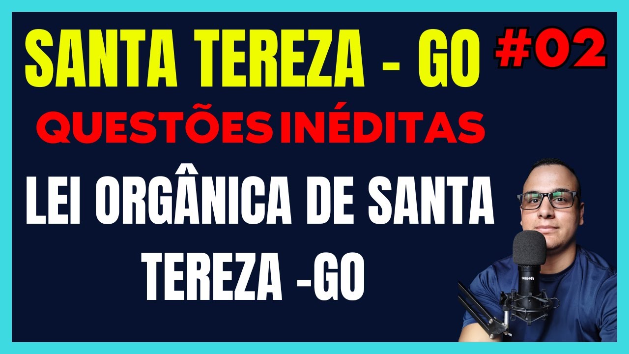 #02 QUESTÕES EXCLUSIVAS LEI ORGÂNICA DE  SANTA TEREZA-GO CONCURSO 2026