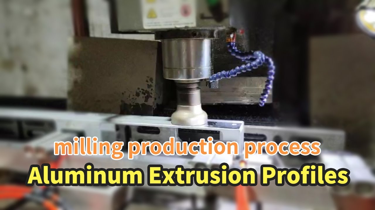 Aluminum Extrusion Profiles-Milling Production Process