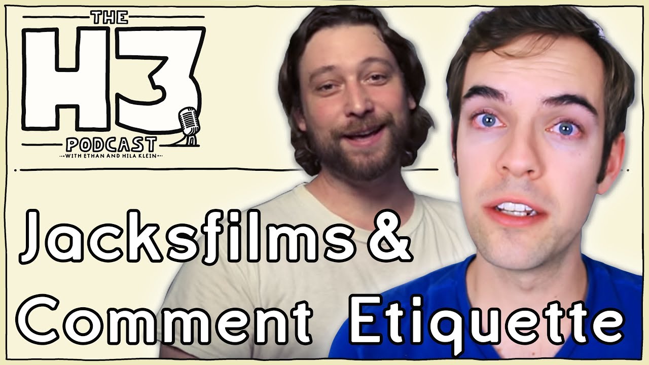 H3 Podcast #17 - Jacksfilms & Internet Comment Etiquette