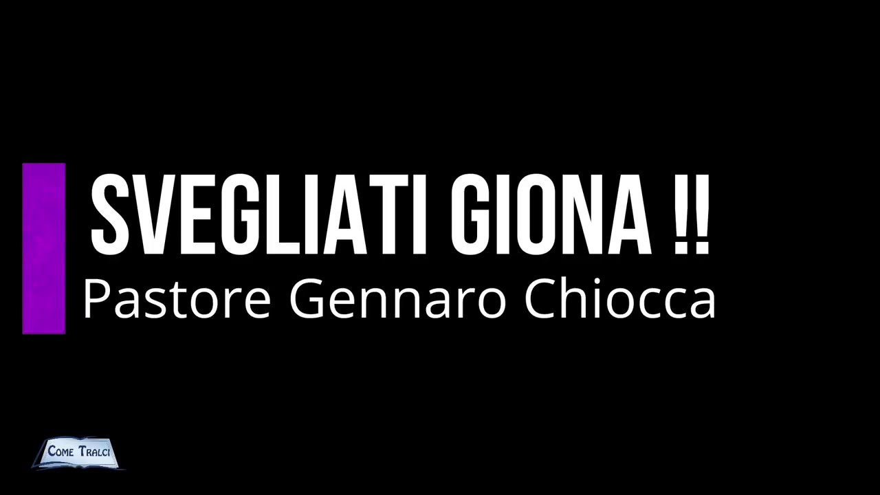 SVEGLIATI GIONA!-PREDICAZIONE PASTORE GENNARO CHIOCCA
