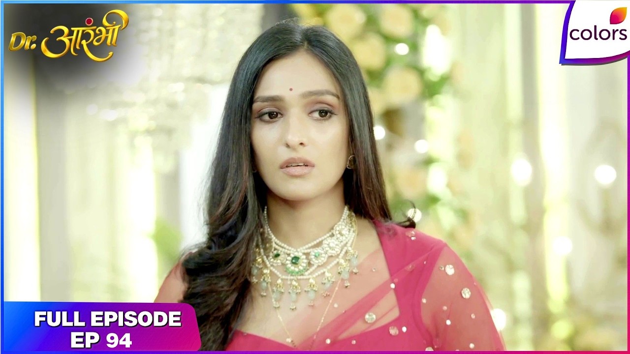 Dr. Aarambhi | Full Episode - 94 | Raj and Naira's Roka Ceremony | Colors TV