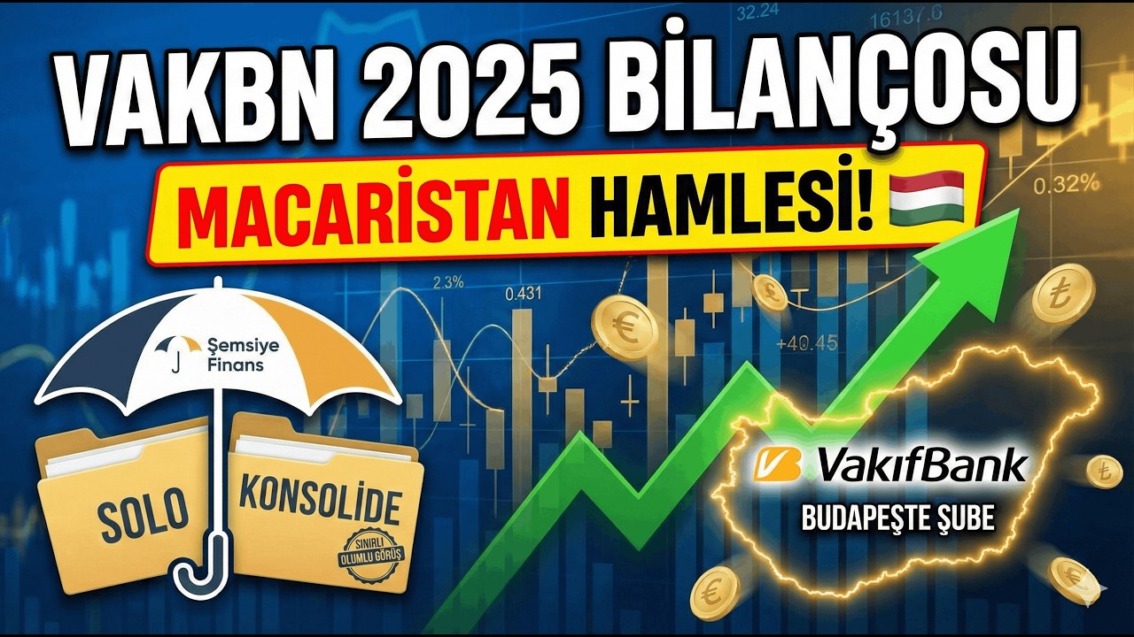 VakıfBank 2025 Bilan&ccedil;osu: Macaristan Hamlesi ve Rakamların Dili | VAKBN Analizi