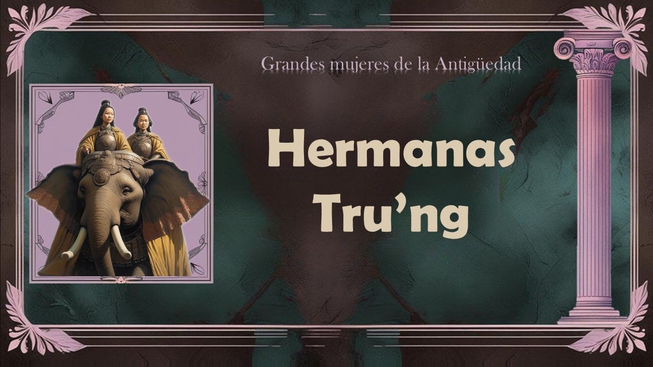 Hermanas Trưng: las heroínas vietnamitas contra el imperio chino