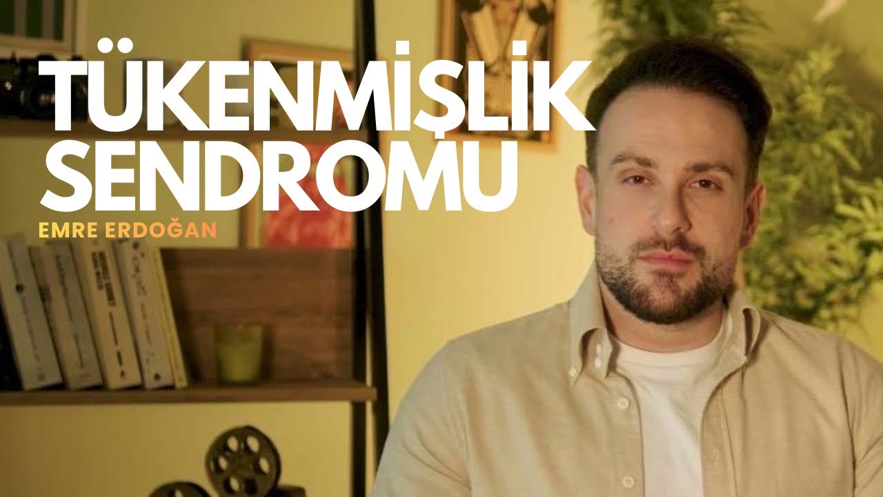 KISACA TÜKENMİŞLİK SENDROMU 