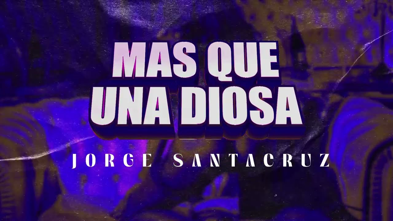 Jorge Santacruz - Más Que Una Diosa (Lyric Video)