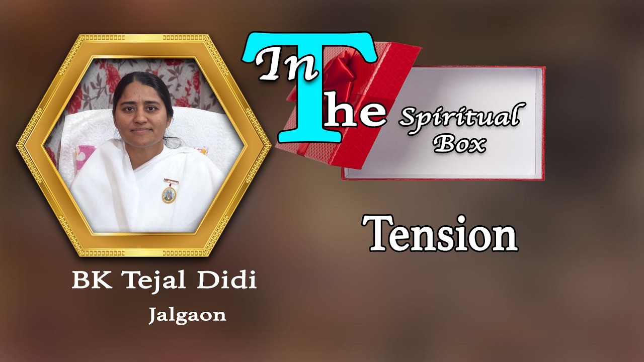 Ep 023 In The Spiritual Box Tension by BK Tejal Didi