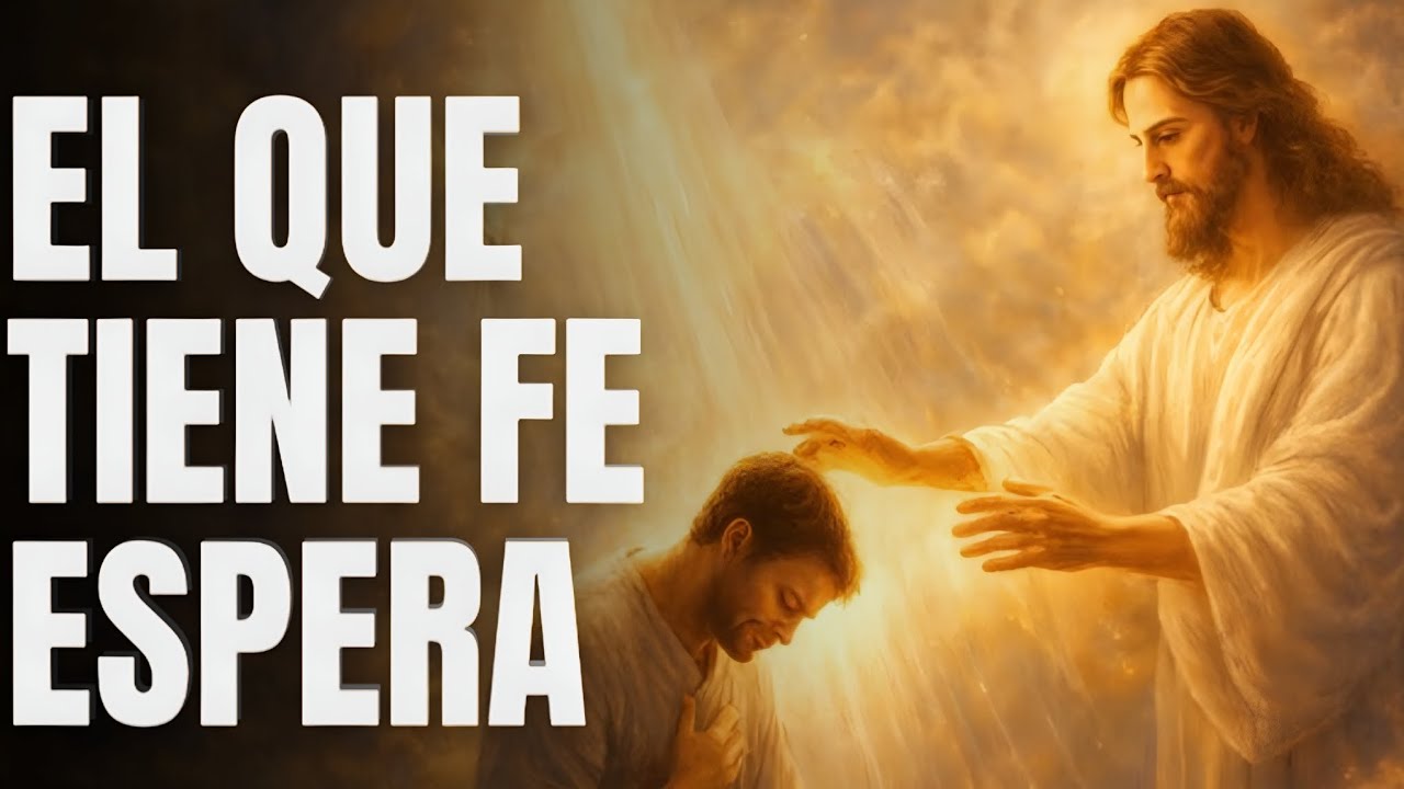El Que Tiene Fe Espera 🙏🏻