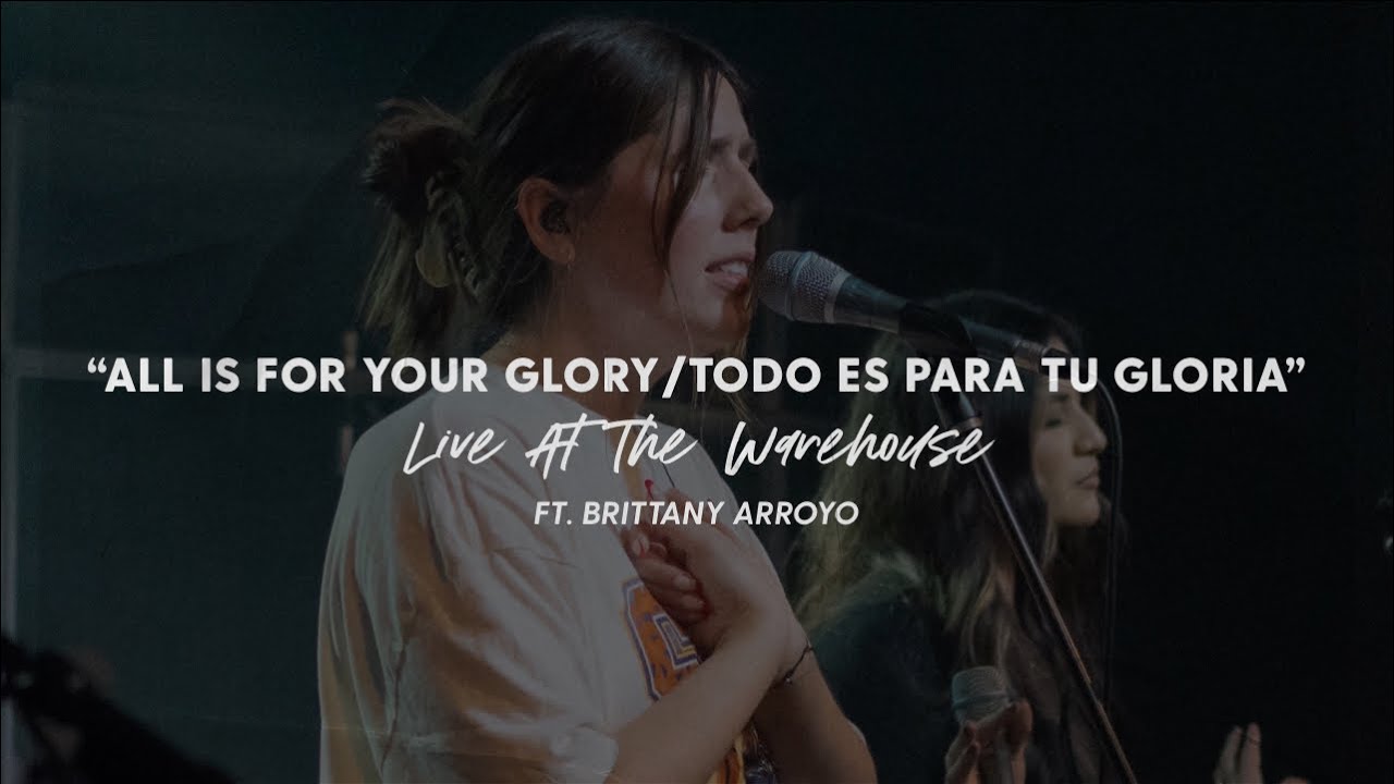 ALL IS FOR YOUR GLORY | TODO ES PARA TU GLORIA + SPONTANEOUS - ft. Brittany Arroyo