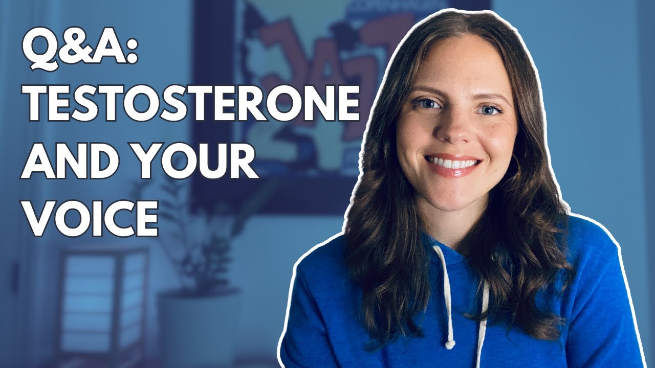 Testosterone and Vocal Masculinization [Your Top FAQs Answered on Voice Changes]