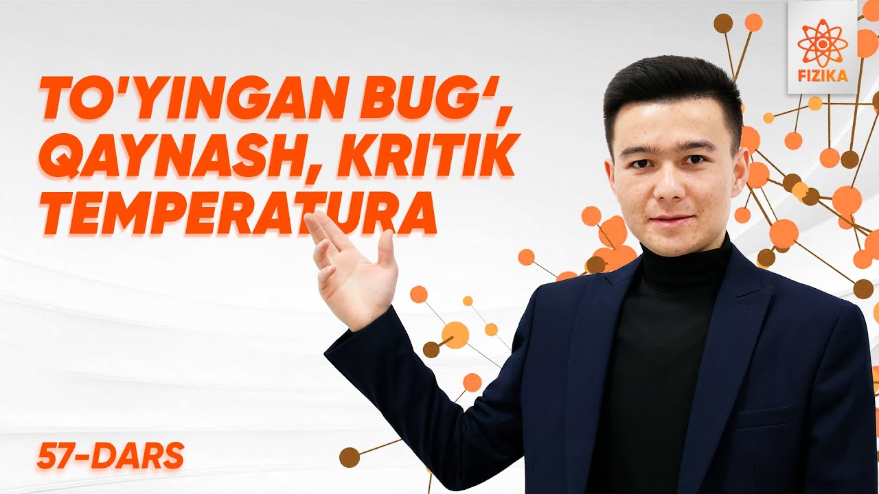 57-dars | To'yingan bug'. Qaynash. Kritik temperatura | Masofaviy Fizika