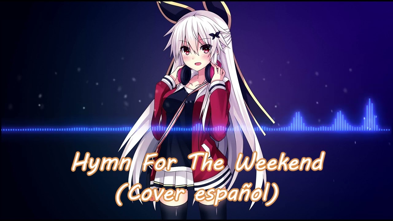 Nightcore - Hymn For The Weekend (Cover en español)
