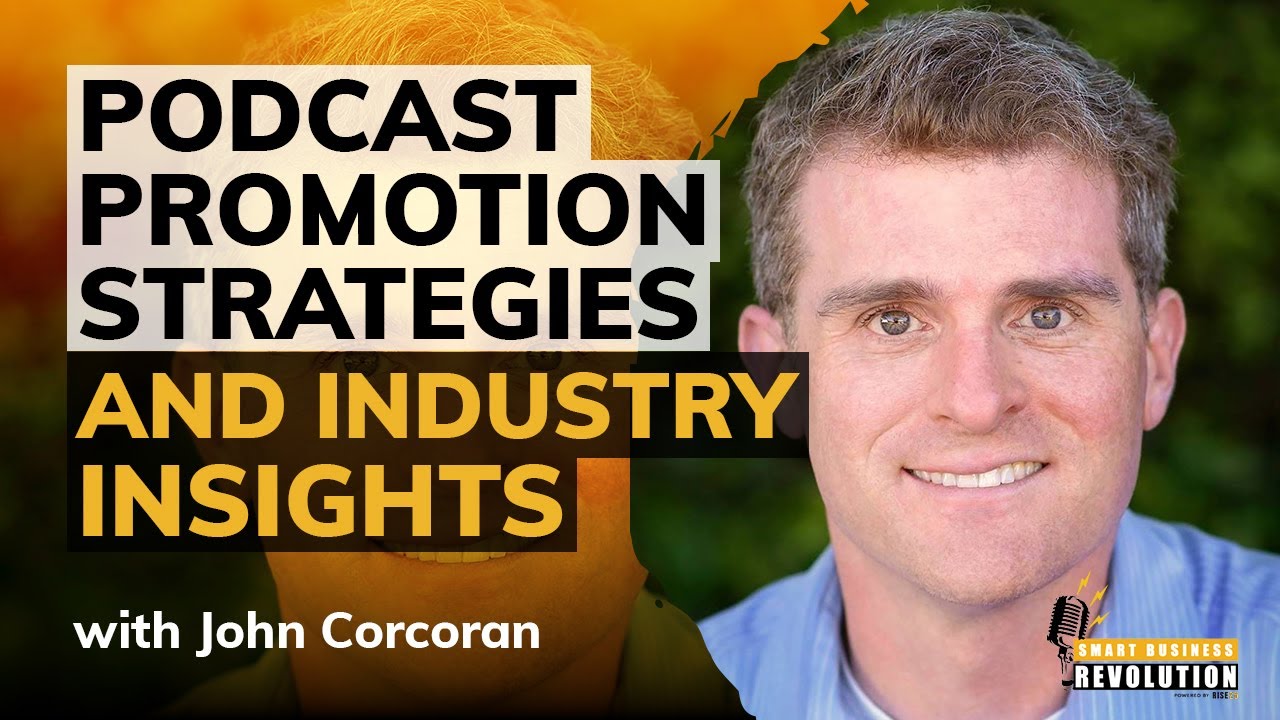 Smart Podcast Promotion Strategies and Industry Insights With John Corcoran