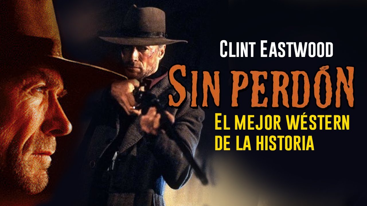 SIN PERD&Oacute;N (Clint Eastwood) EL MEJOR W&Eacute;STERN DE LA HISTORIA