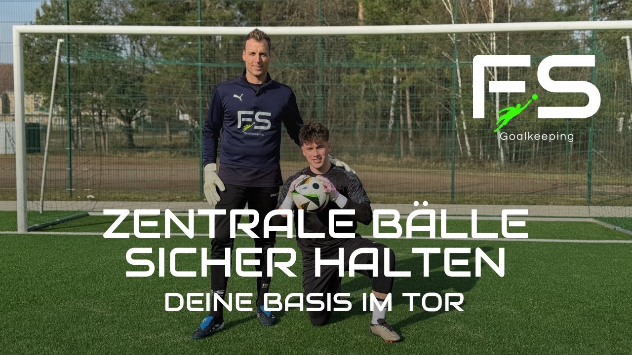 Zentrale Bälle sicher halten - Deine Basis im Torwartspiel 