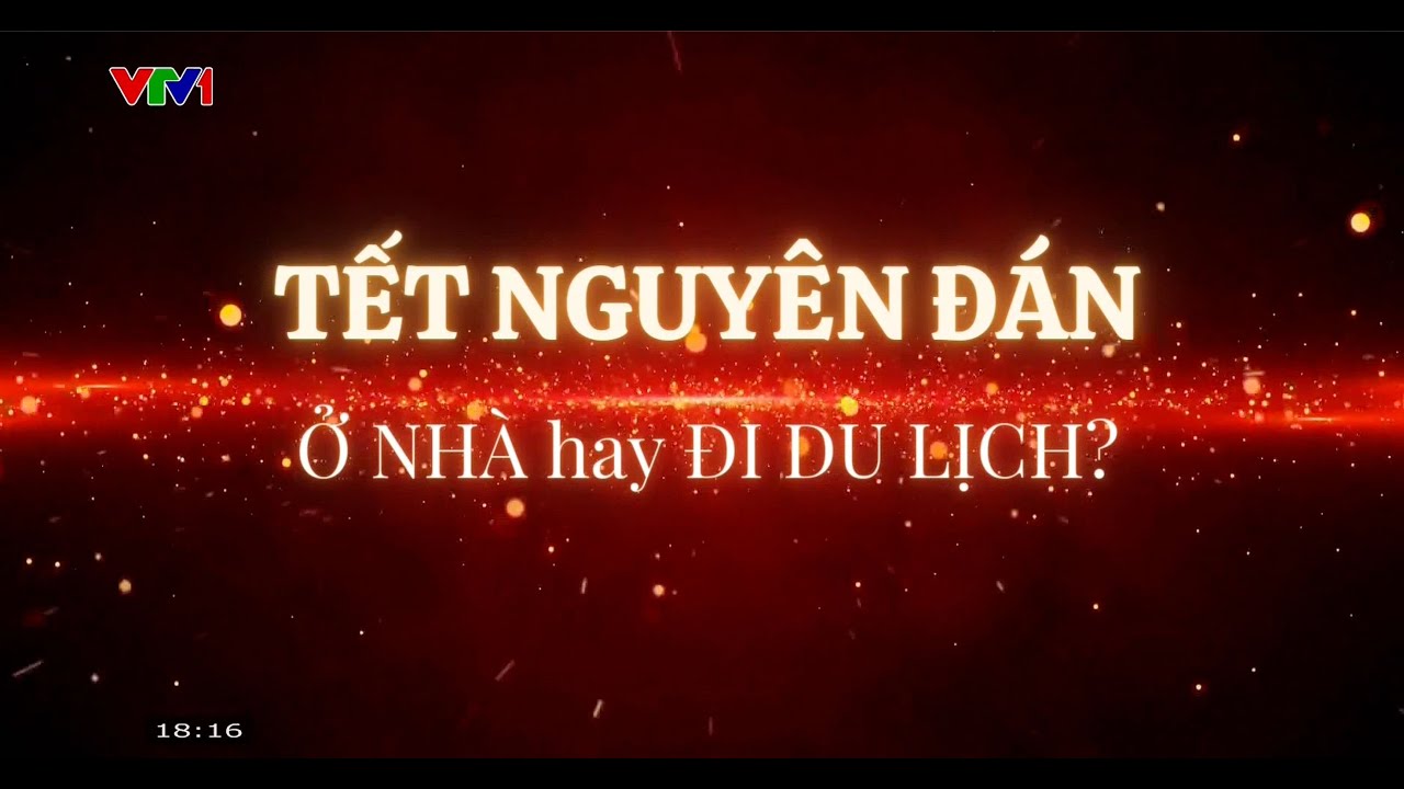 Nghỉ Tết nguyên đán: Nên đi du lịch hay ăn Tết ở nhà?