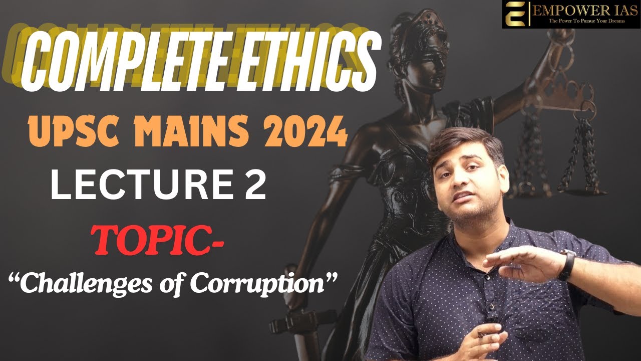 LECTURE 2 | CHALLENGES OF CORRUPTION | ETHICS FOR UPSC MAINS | MAYANK SIR | EMPOWER IAS