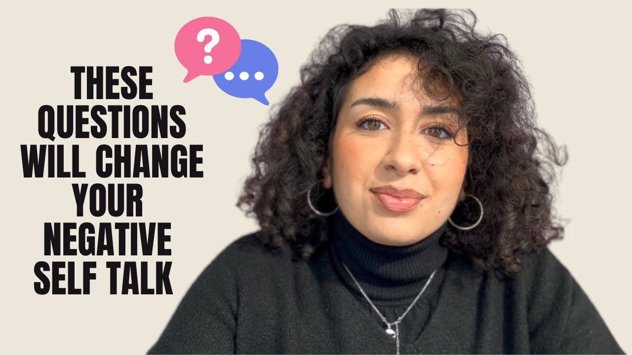 Kat T3ani ml Negative Self Talk? These Questions will Change Everything