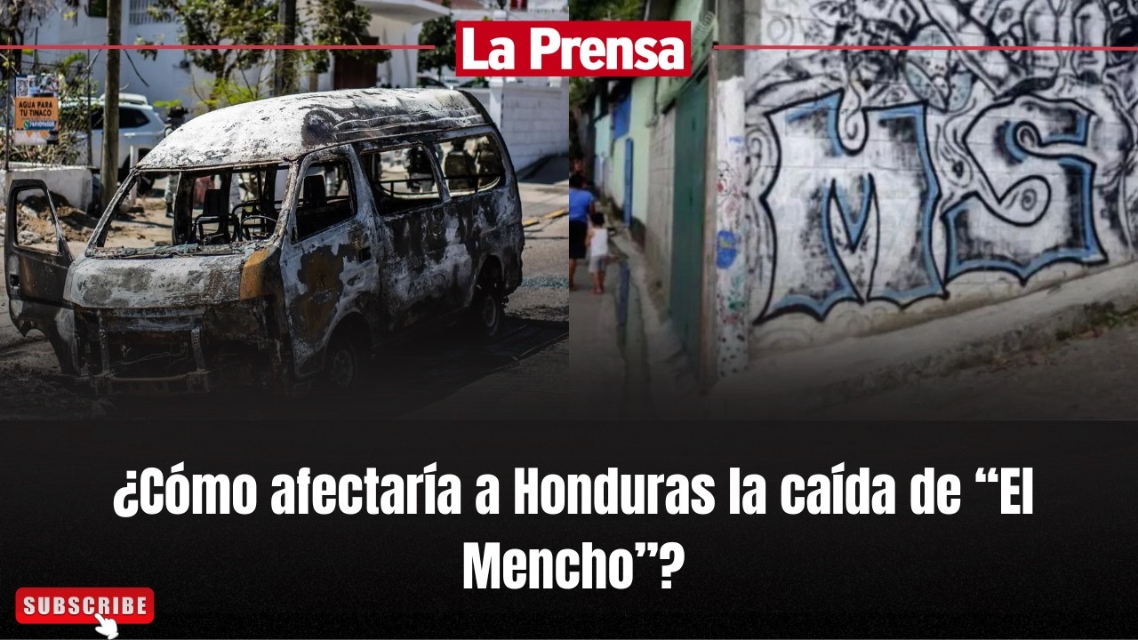 ¿Cómo afectaría a Honduras la caída de “El Mencho”?