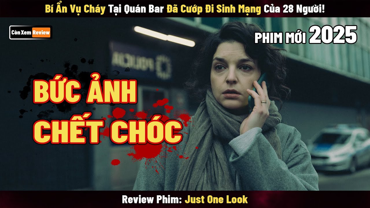 [Review Phim] Bí Ẩn Vụ Cháy Tại Quán Bar Đã Cướp Đi Sinh Mạng Của 28 Người | Just One Look