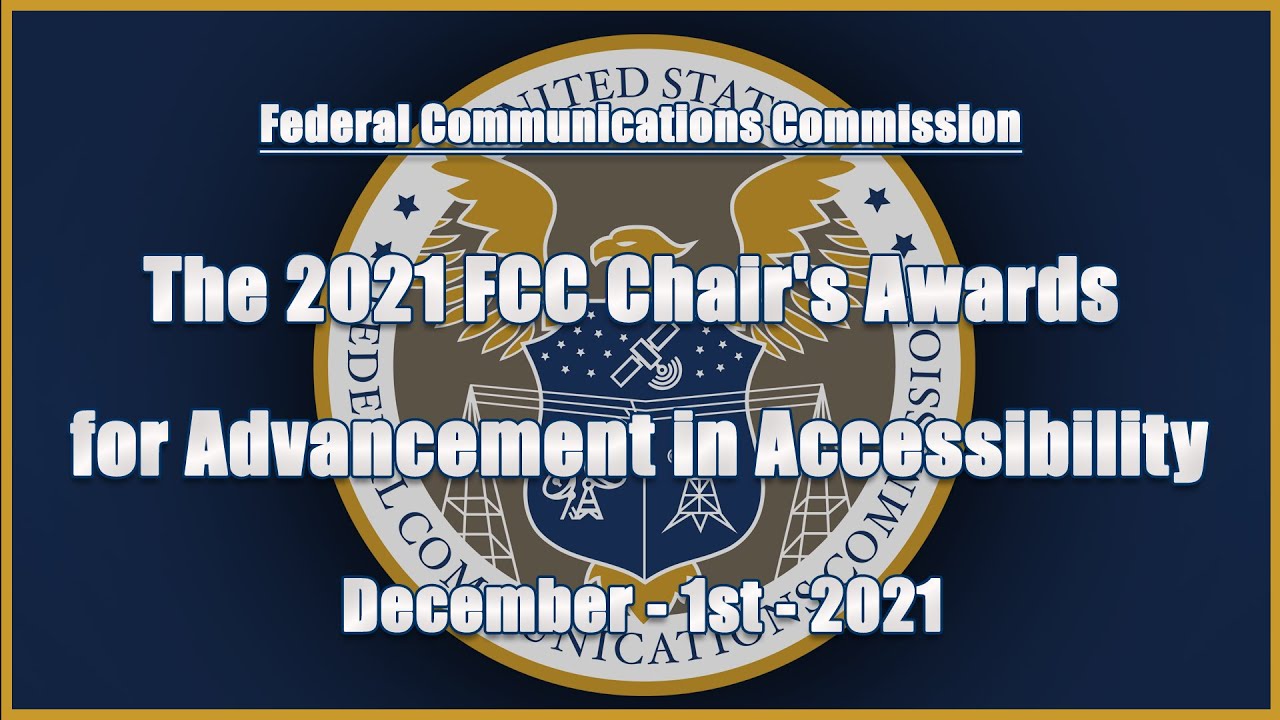 FCC Chair's Awards for Advancement in Accessibility