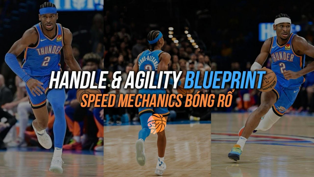 HANDLE & AGILITY ‘BLUEPRINT’ ( Phần 2 ) : Làm sao để tăng tốc độ trong bóng rổ ?