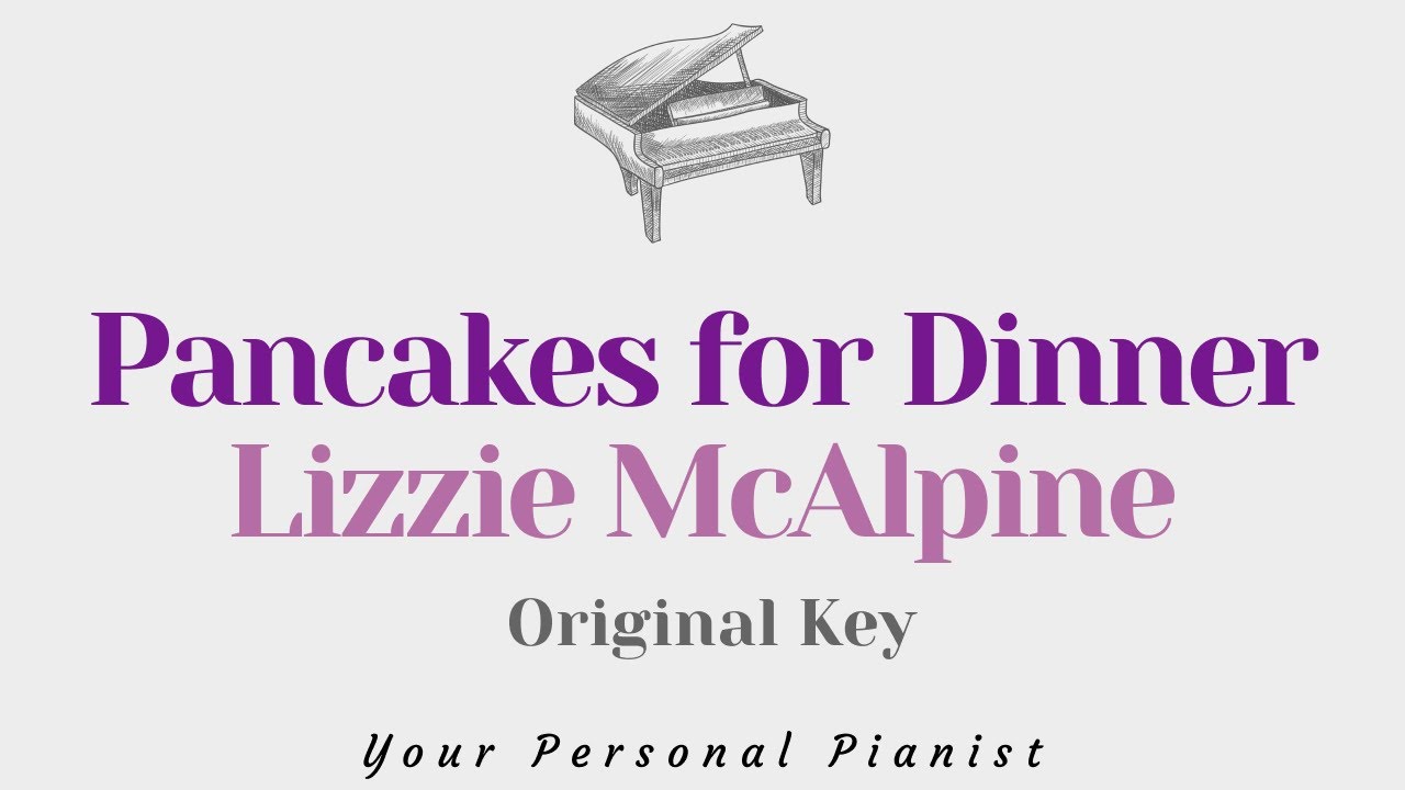 Pancakes for Dinner - Lizzy McAlpine (Original Key Karaoke) - Piano Instrumental Cover