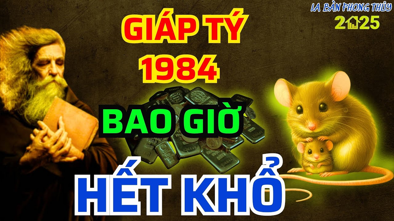 Tuổi Giáp Tý sinh năm 1984: Khi nào hết khổ?