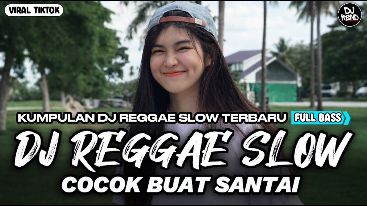 KUMPULAN DJ REGGAE SANTAI FULL BASS 🔥 DJ CAMPURAN REGGAE SLOW VIRAL TIK TOK🎵