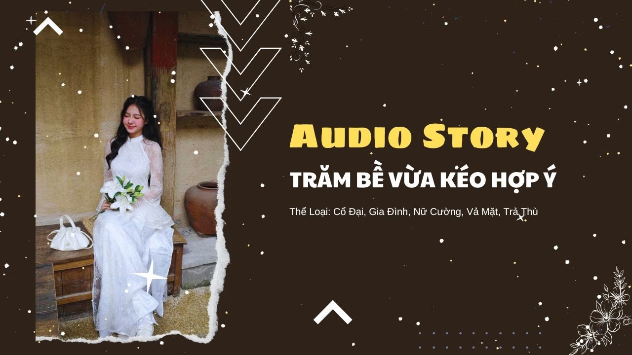 [TRUYỆN AUDIO] || TRĂM BỀ VỪA KHÉO HỢP Ý || GONGON