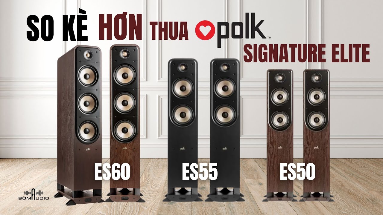 So Kè Hơn Thua Loa Cột POLK SIGNATURE ELITE: ES50, ES55, Và ES60 - Đâu Mới Là Chân Ái Cho Gia Đình?