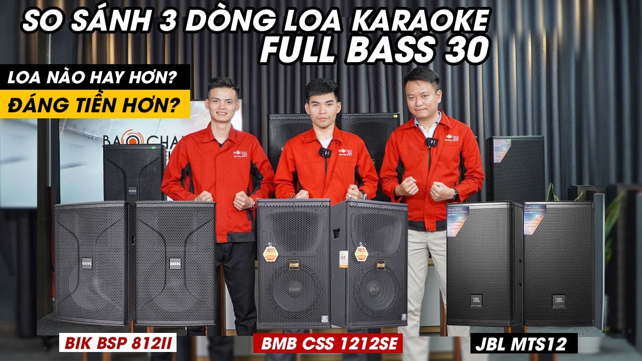 So Sánh 3 Dòng Loa karaoke Full Bass 30 JBL, BMB, BIK Loa nào Hay Hơn, Đáng Tiền Hơn