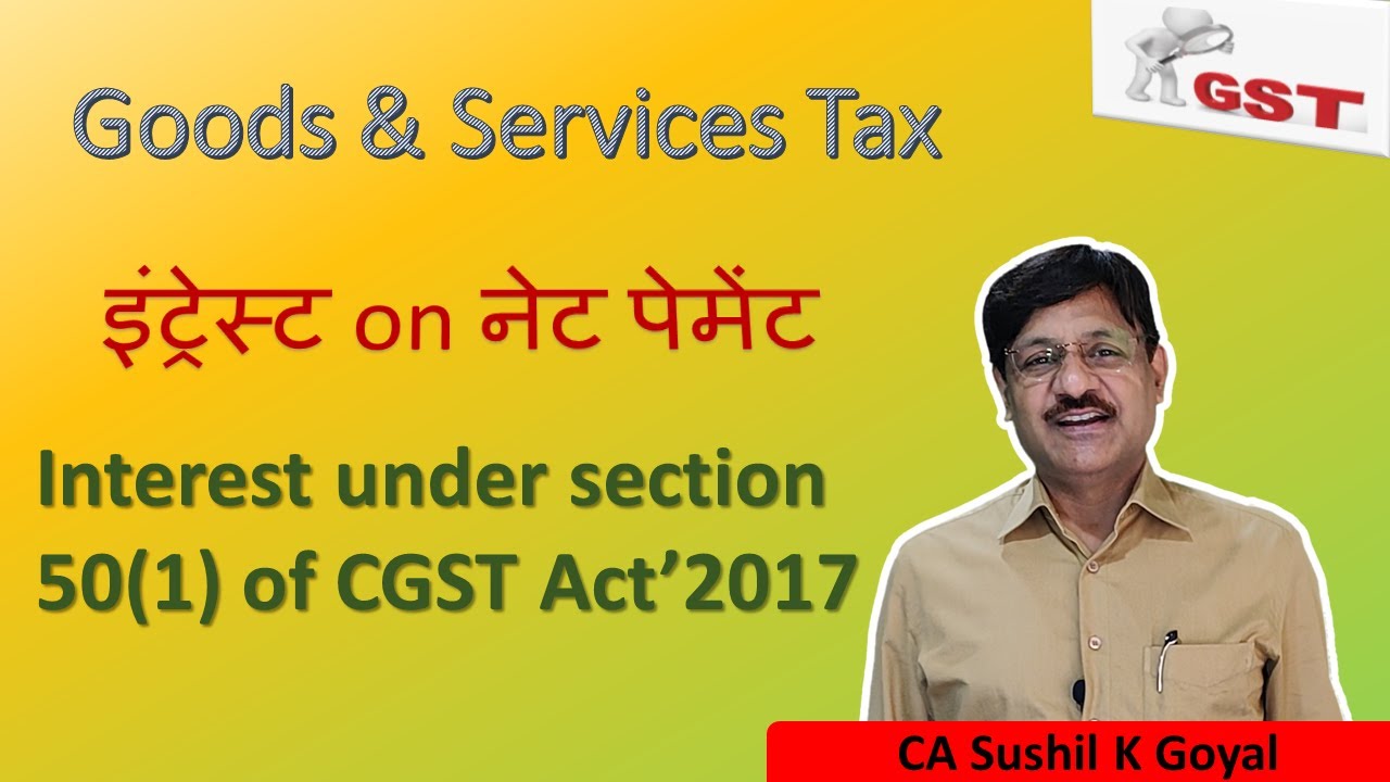 GST Interest u/s 50(1) of CGST, N.No.63/2020, Press Release 26.8.20 by CBIC GST by CA Sushil K Goyal