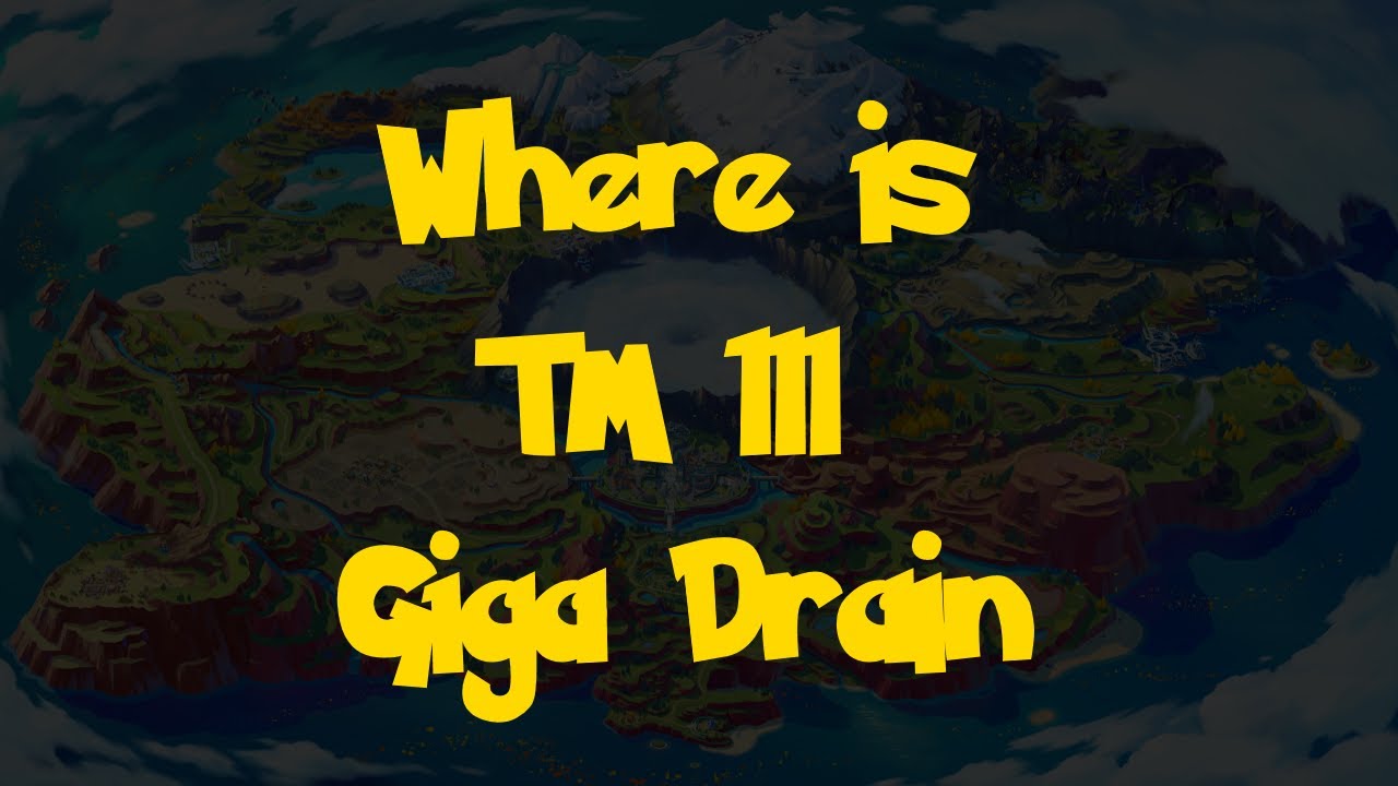 Where Is: TM 111 - Giga Drain (Pokemon Scarlet & Violet)