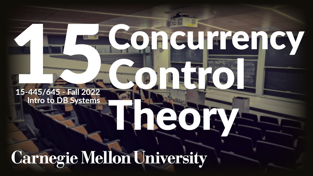 15 - Concurrency Control Theory (CMU Intro to Database Systems / Fall 2022)