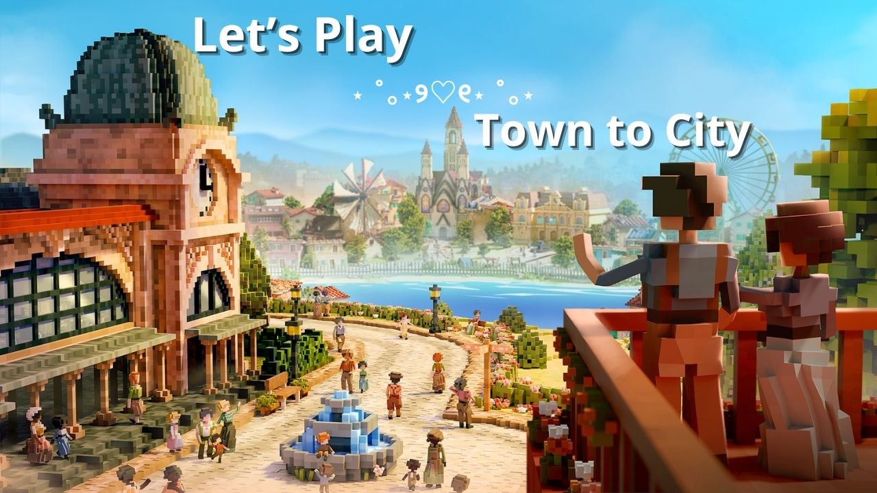 Let's Play | Town to City (Part 1)