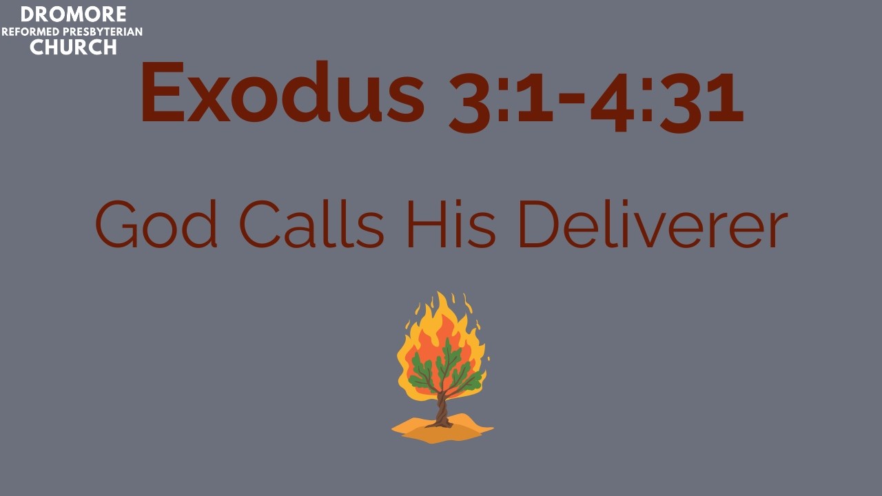 God Calls His Deliverer - Exodus 3:1-4:31 (Communion Thanksgiving)