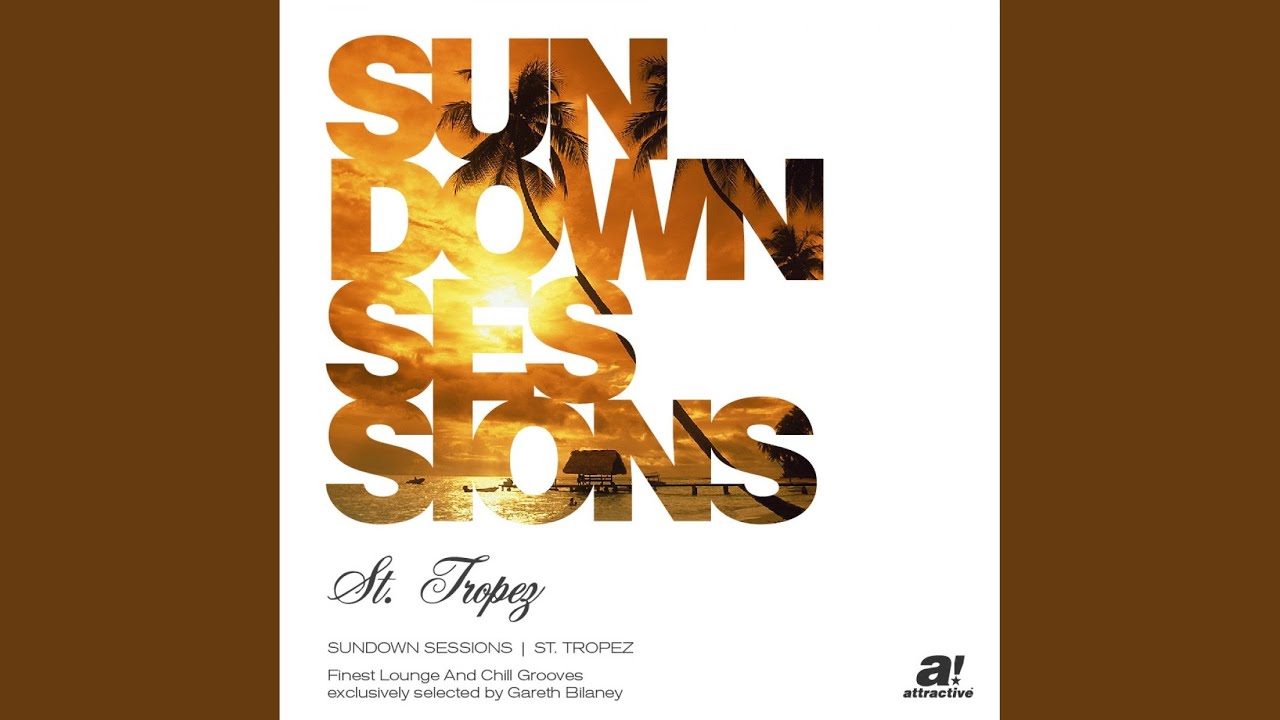 Sundown Sessions - St. Tropez (Full Length Mix)