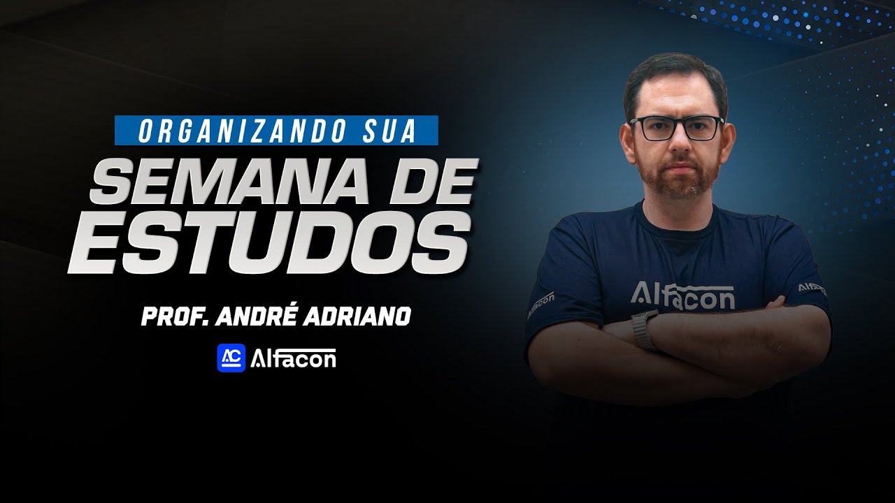 Organizando sua Semana de Estudos com André Adriano - AlfaCon