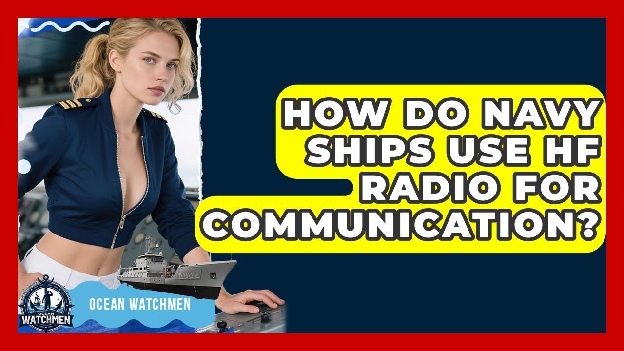 How Do Navy Ships Use HF Radio For Communication? - Ocean Watchmen