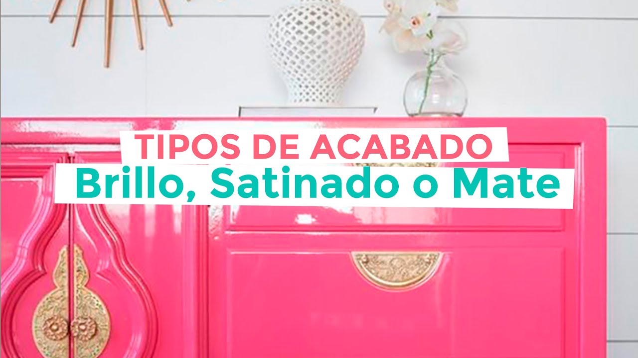 Tipos de acabado: Brillo, Satinado o Mate
