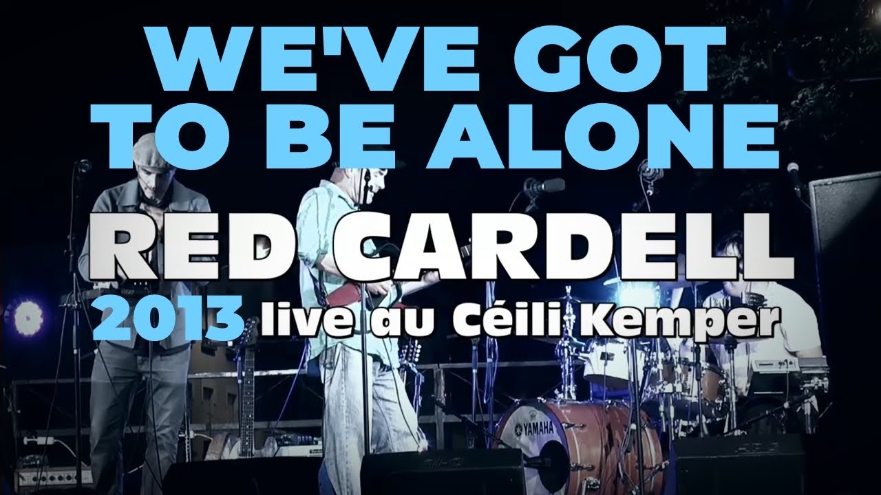 RED CARDELL  'We've Got To Be Alone' (2013) [HQ 1080p HD]