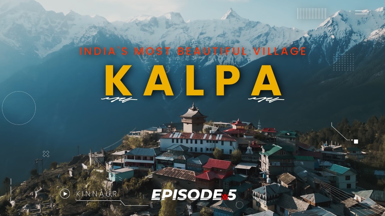 Why Kalpa is the HIDDEN Gem of Himachal Pradesh
