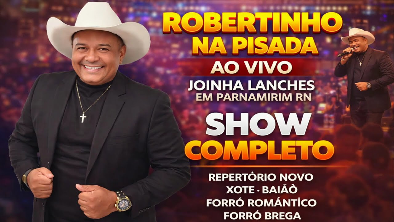 ROBERTINHO NA PISADA - SHOW COMPLETO - AO VIVO EM PARNAMIRIM RN - REPERTORIO DIFERENCIADO