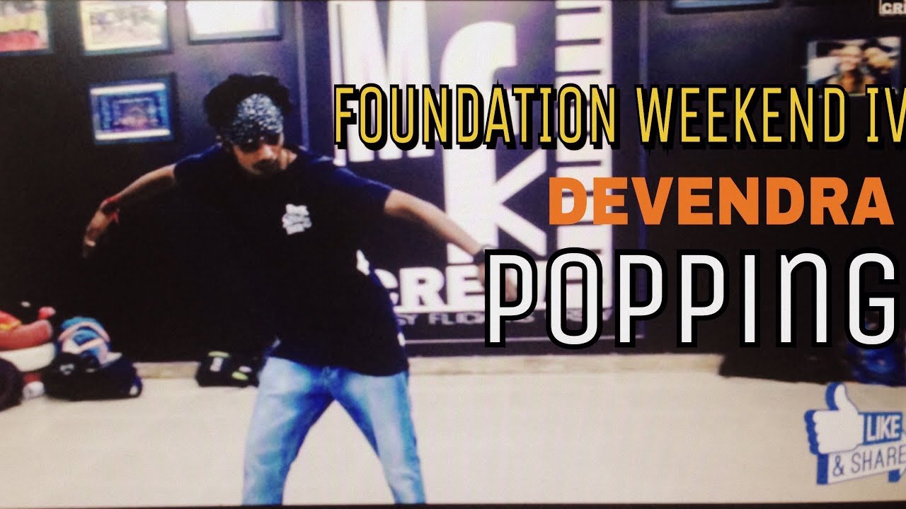 FOUNDATION WEEKEND 4 || DEVENDRA || POPPING || MESSY FLICKERS CREW