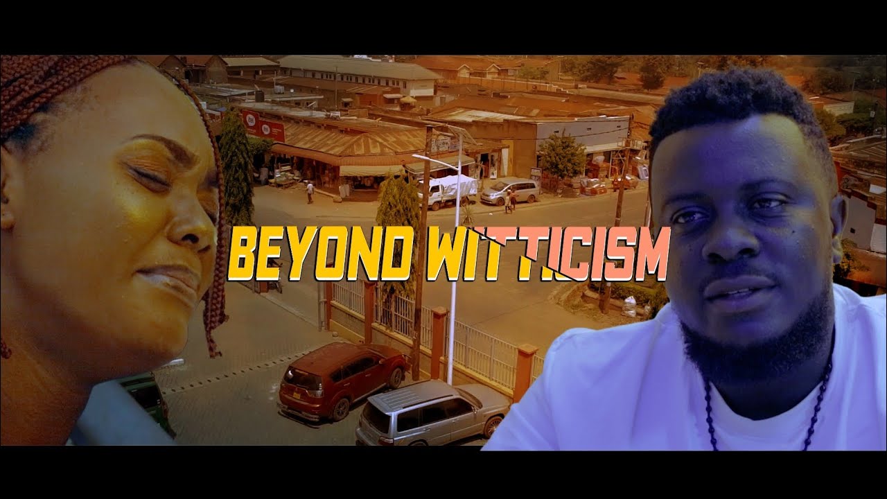 Beyond Witticism.  Block Film Production. Kasese Rwenzori Uganda KinaUganda Edrine K music present