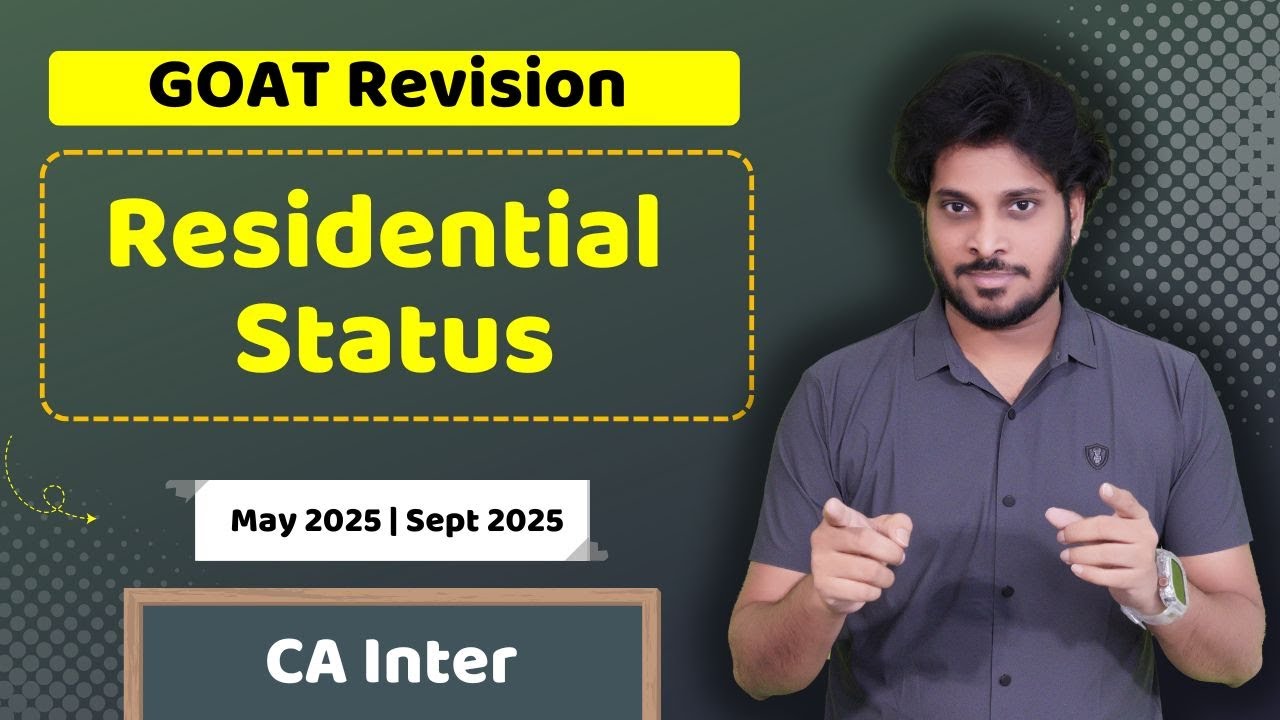 Residential Status | Income Tax Revision | May 2025 | Time Stamps | GOAT Revision